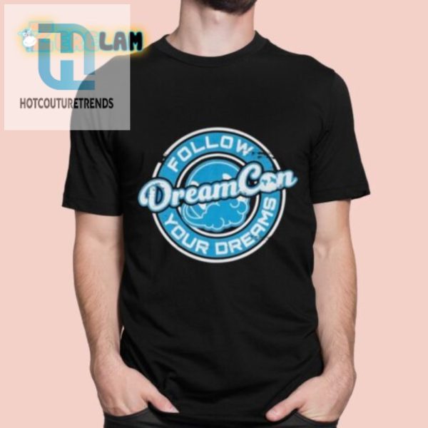 Follow Tour Dream Shirt Hilarious Unique Tees Await hotcouturetrends 1