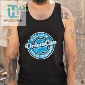 Follow Tour Dream Shirt Hilarious Unique Tees Await hotcouturetrends 1 4