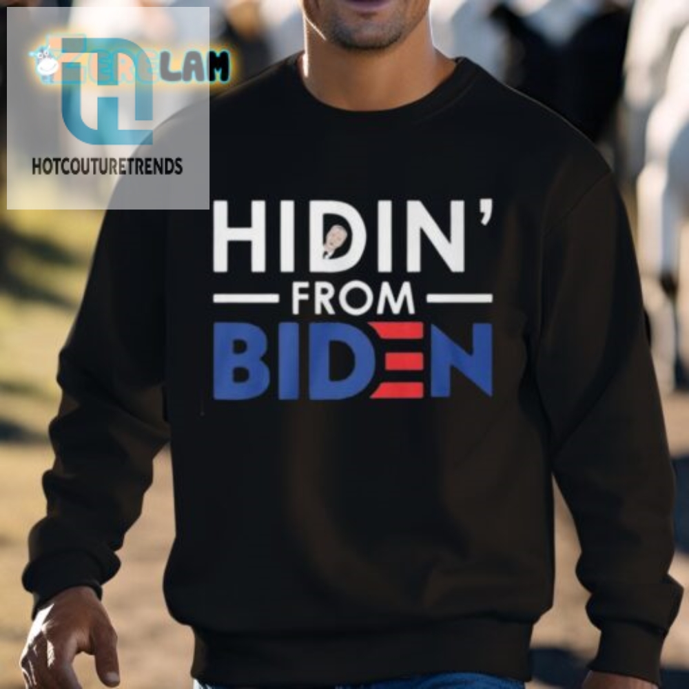 Hilarious Hidin From Biden Shirt  Stand Out  Laugh