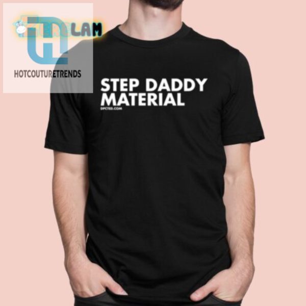 Step Daddy Material Shirt Shannon Sharpes Hilarious Style hotcouturetrends 1