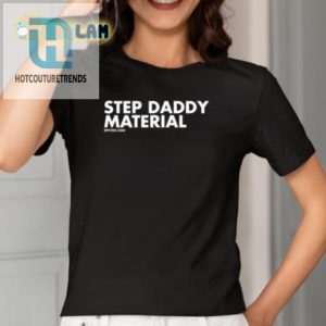 Step Daddy Material Shirt Shannon Sharpes Hilarious Style hotcouturetrends 1 4