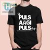 Get Laughs With Daniel Bordman Puls Aagi Puls Shirt Unique Fun hotcouturetrends 1