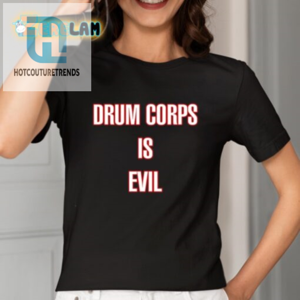 Rock Your Quirky Humor With Our Drum Corps Is Evil Tee