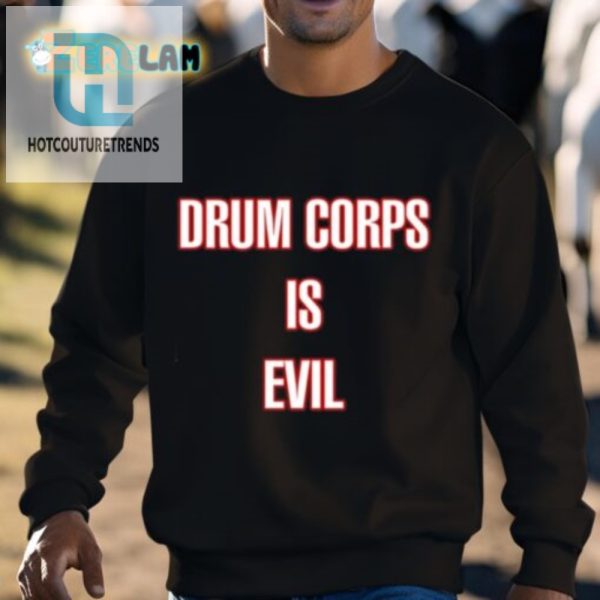 Rock Your Quirky Humor With Our Drum Corps Is Evil Tee hotcouturetrends 1 2