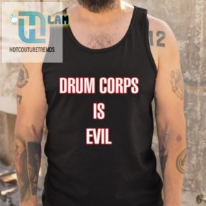 Rock Your Quirky Humor With Our Drum Corps Is Evil Tee hotcouturetrends 1 4