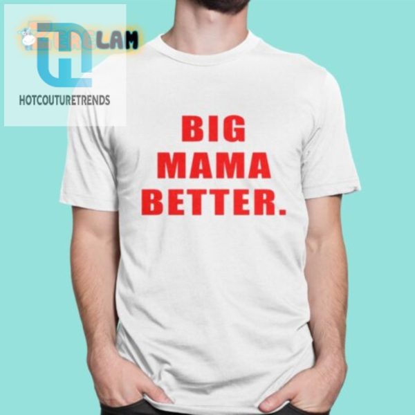 Rock Humor Style Unique Latto Big Mama Better Shirt hotcouturetrends 1
