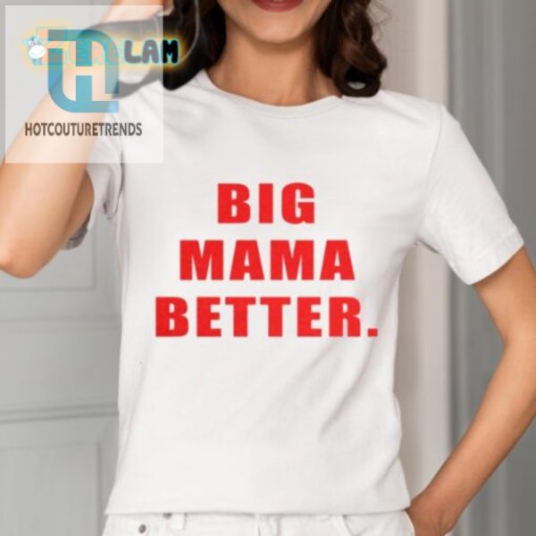 Rock Humor Style Unique Latto Big Mama Better Shirt hotcouturetrends 1 1
