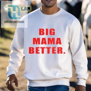 Rock Humor Style Unique Latto Big Mama Better Shirt hotcouturetrends 1 2