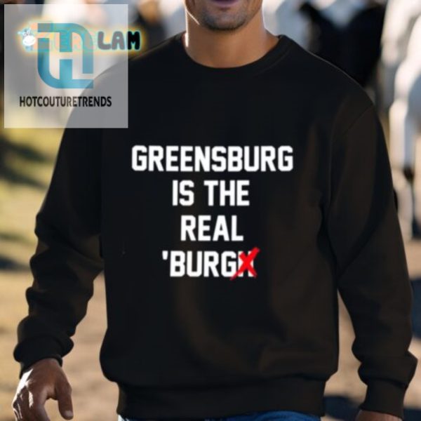 Quirky Greensburg Is The Real Burgh Shirt Stand Out hotcouturetrends 1 2