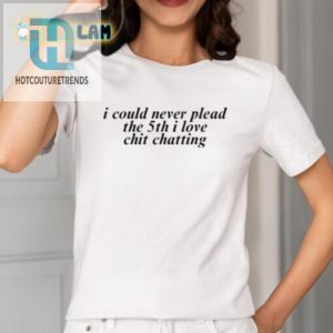 Funny I Love Chit Chatting Plead The 5Th Shirt Unique Tee hotcouturetrends 1 1