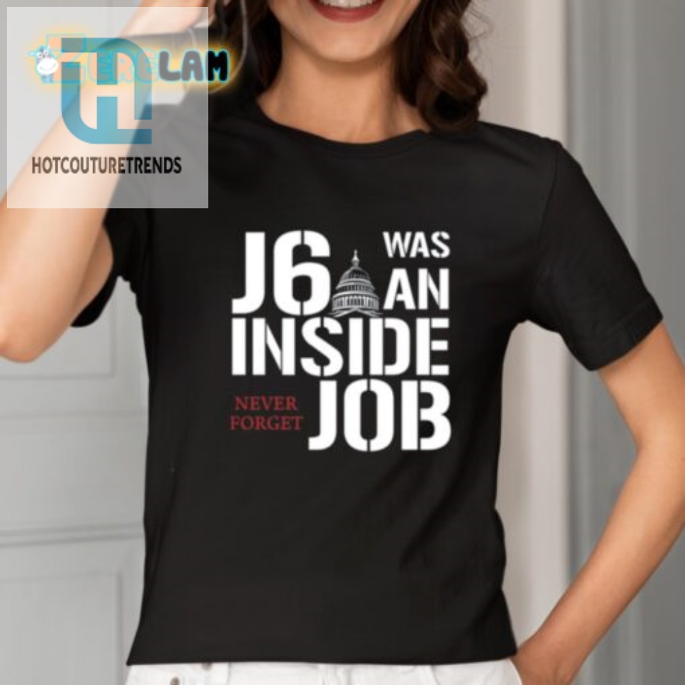 Funny J6 Inside Job Shirt  Never Forget Unique  Bold Tee