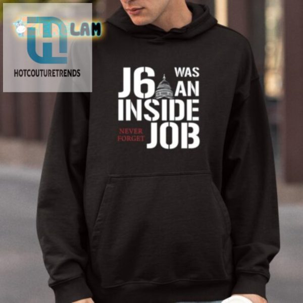 Funny J6 Inside Job Shirt Never Forget Unique Bold Tee hotcouturetrends 1 3