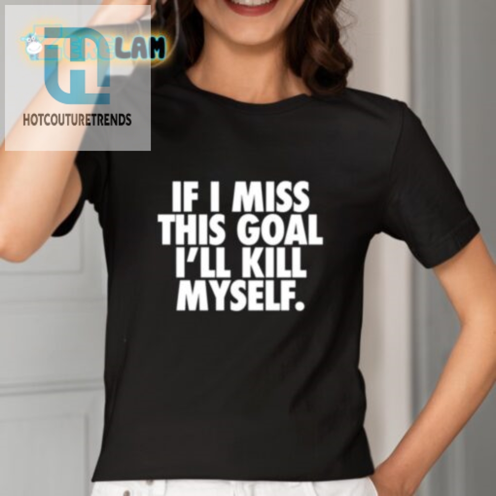 Hilarious Miss This Goal Shirt  Unique Funny Gift Idea