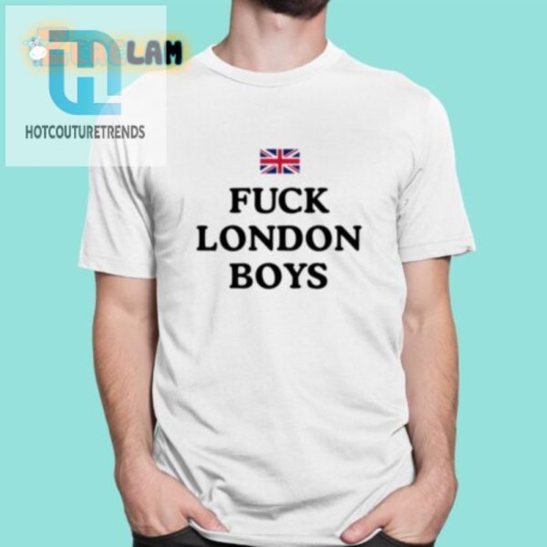 Funny Unique Fuck London Boys Tee Stand Out hotcouturetrends 1