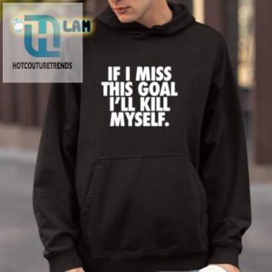 Funny Miss The Goal End It All Shirt Unique Hilarious hotcouturetrends 1 3