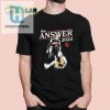 Trump The Answer 2024 Shirt Hilarious Unique Campaign Tee hotcouturetrends 1