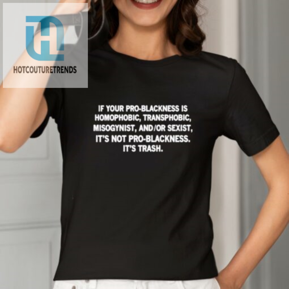 Problackness Trash Shirt  Bold Funny Unique Statement Tee