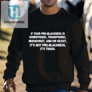 Problackness Trash Shirt Bold Funny Unique Statement Tee hotcouturetrends 1 2
