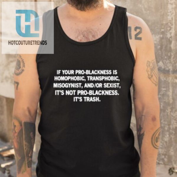 Problackness Trash Shirt Bold Funny Unique Statement Tee hotcouturetrends 1 4