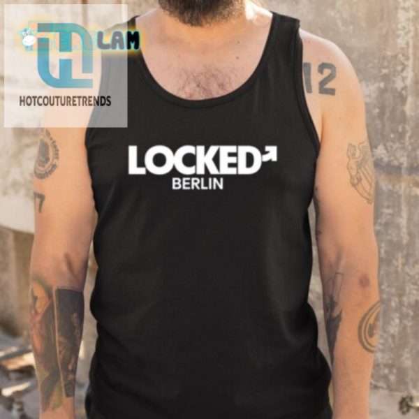 Get Locked In With The Totallynoshyguy Berlin Shirt Hilarious hotcouturetrends 1 4