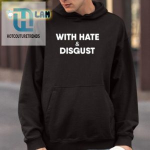Funny With Hate And Disgust Shirt Stand Out With Humor hotcouturetrends 1 3