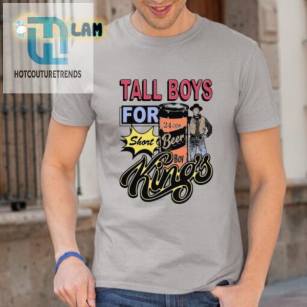Tall Boys For Short Kings Shirt Elevate Your Style Humor hotcouturetrends 1