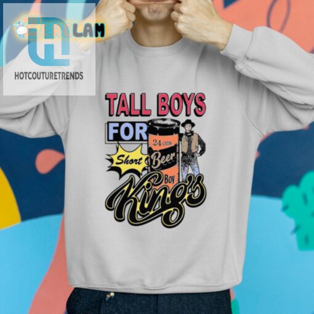 Tall Boys For Short Kings Shirt  Elevate Your Style Humor