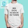 Get Noticed Hilarious Big Dick Is Back Tshirt hotcouturetrends 1