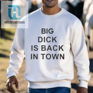 Get Noticed Hilarious Big Dick Is Back Tshirt hotcouturetrends 1 2
