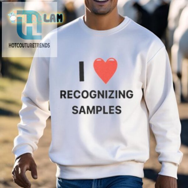 Funny I Love Recognizing Samples Shirt Unique Music Tee hotcouturetrends 1 2