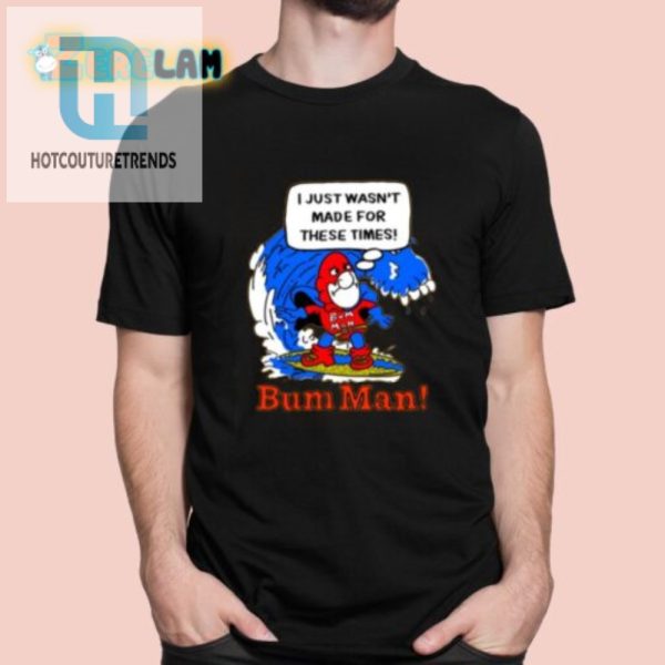 Hilarious 90S Nostalgia Bum Man Shirt Stand Out Laugh hotcouturetrends 1