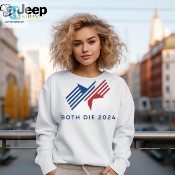 Vote For Humor 2024 Both Die Shirt Unique Funny Tee hotcouturetrends 1