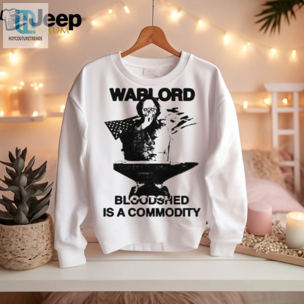 Get Your Laughs With Warlord Bloodshed Commodity Shirt hotcouturetrends 1 1