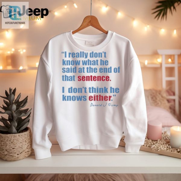 Funny Trump Quote Tshirt Unique And Humorous Apparel hotcouturetrends 1 1
