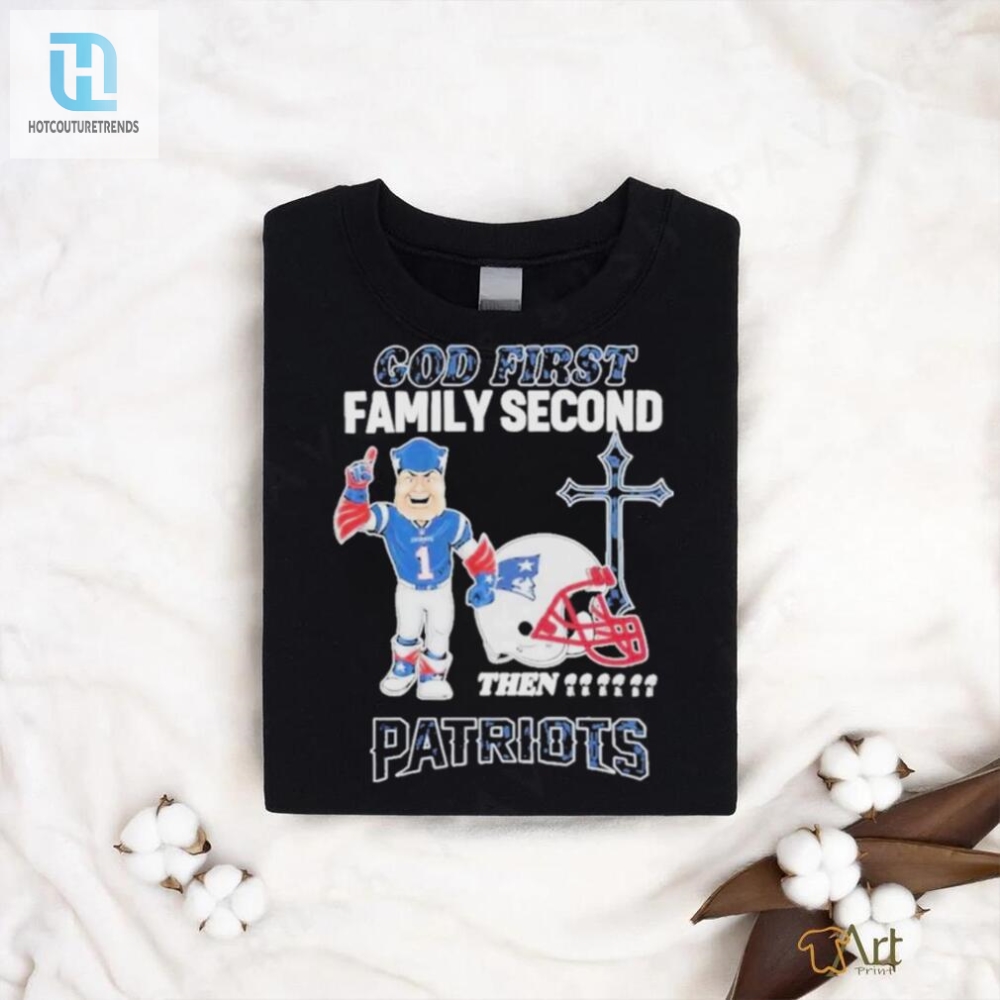 God First Family Second Patriots Shirt  Funny  Unique