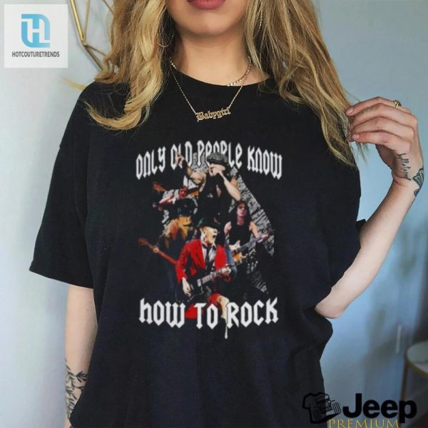 Funny Acdc Shirt Only Old People Know How To Rock hotcouturetrends 1 2