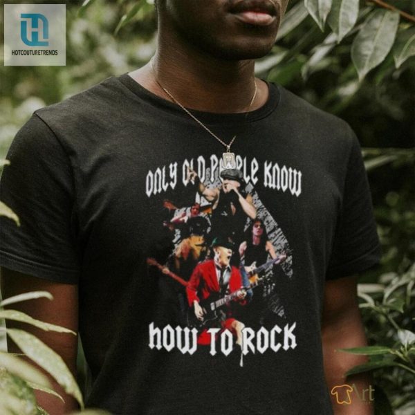 Funny Acdc Shirt Only Old People Know How To Rock hotcouturetrends 1 3