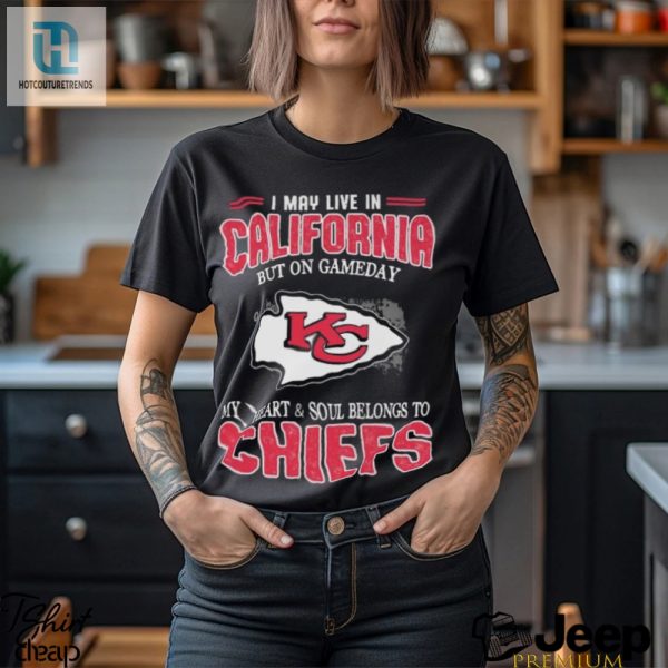 Funny Cali Chiefs Fan Tee 2024 Kc Pride Shown In Style hotcouturetrends 1 2