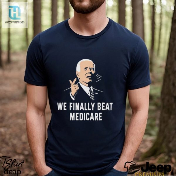 Funny Joe Biden 2024 Shirt We Finally Beat Medicare hotcouturetrends 1