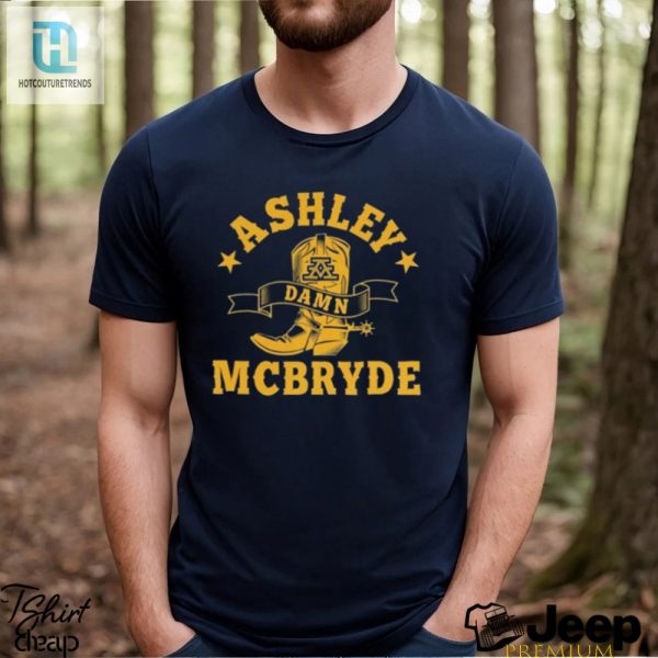 Get Ashley Damn Mcbrydes Hilarious 2024 Shirt Rock Unique hotcouturetrends 1