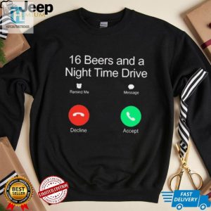 Classy Shirts 16 Beers Night Drive Humor Tee hotcouturetrends 1 3