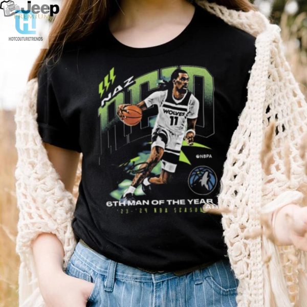 Get Your Naz Reid 6Th Man Magic Limited Edition Tee 2024 hotcouturetrends 1 1