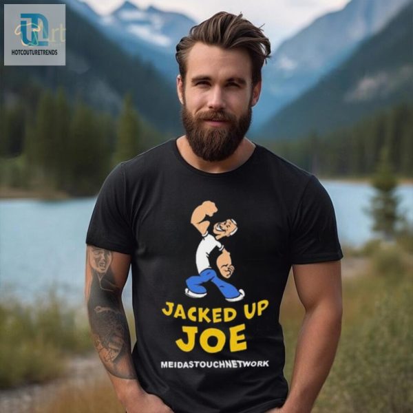 Get Jacked Up With Joe Hilarious Meidastouch Shirt hotcouturetrends 1 2