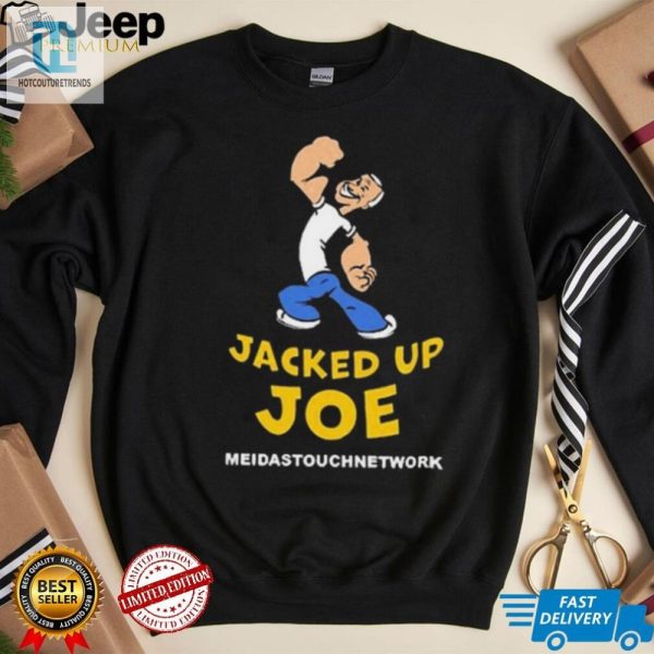 Get Jacked Up With Joe Hilarious Meidastouch Shirt hotcouturetrends 1 3
