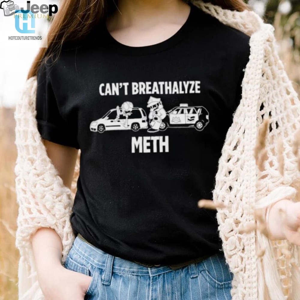 Rated R Closet Hilariously Unique Meth Shirt  Cant Breathalyze