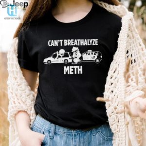 Funny Cant Breathalyze Meth Lilcumtism Shirt Unique Wear hotcouturetrends 1 1