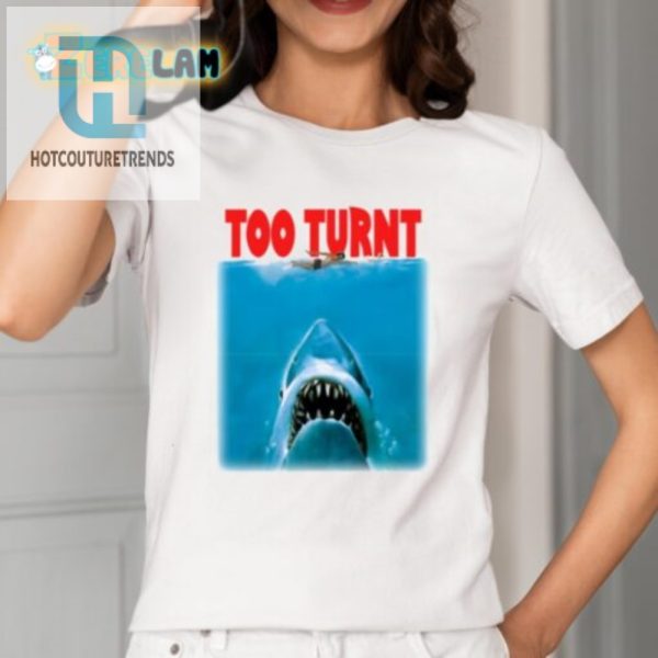 Get A Laugh With The Hilarious Shark Week Too Turnt Shirt hotcouturetrends 1 1