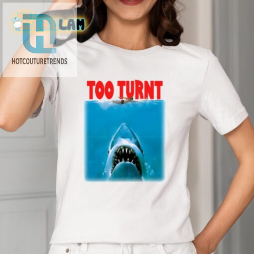 Get A Laugh With The Hilarious Shark Week Too Turnt Shirt