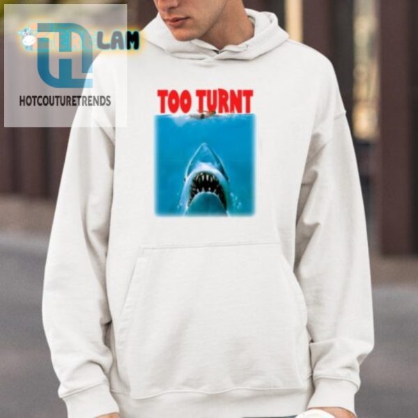 Get A Laugh With The Hilarious Shark Week Too Turnt Shirt hotcouturetrends 1 3