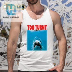 Get A Laugh With The Hilarious Shark Week Too Turnt Shirt hotcouturetrends 1 4